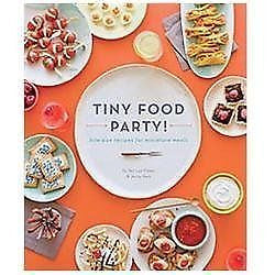 Tiny Food Party! Bite-Size Recipes For Miniature Meals By Teri Lyn Fisher & Jenny Park, Paperback 2012