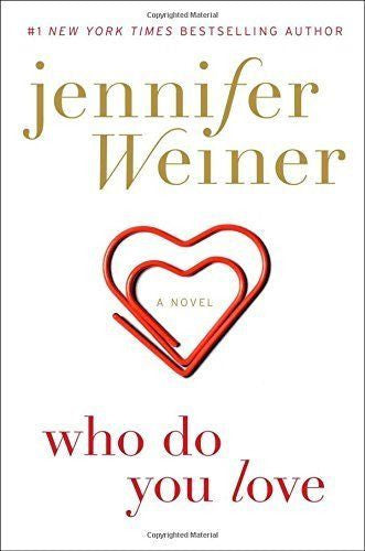 Who Do You Love A Novel by Jennifer Weiner
