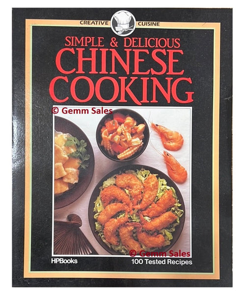 Simple & Delicious Chinese Cooking - Creative Cuisine By HP Books