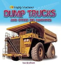Mighty Machines Dump Trucks and Other Big Machines by Ian Graham